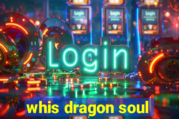 whis dragon soul